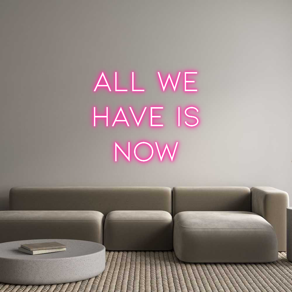 Individuelles Neon: ALL WE
HAVE ...