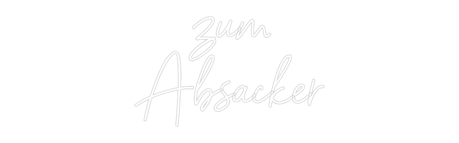 Individuelles Neon: zum
Absacker