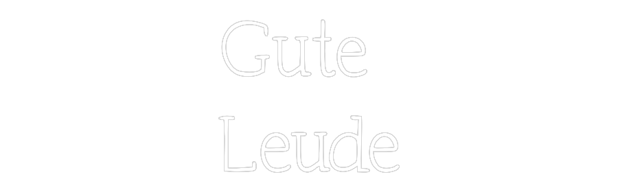 Individuelles Neon: Gute
Leude