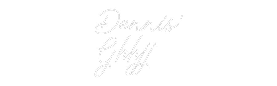 Individuelles Neon: Dennis'
Ghhjj