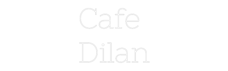 Individuelles Neon: Cafe
Dilan