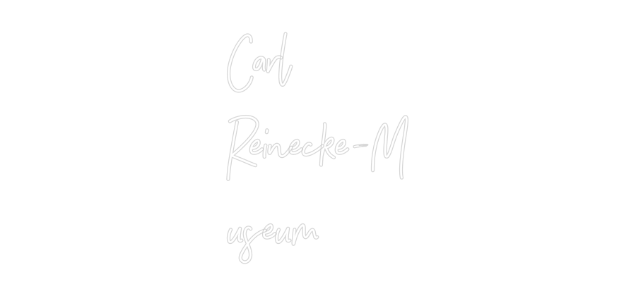 Individuelles Neon: Carl
Reineck...