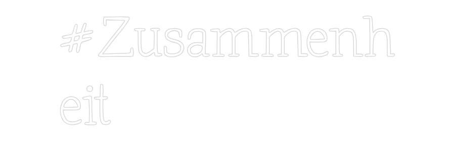 Individuelles Neon: #Zusammenh
eit