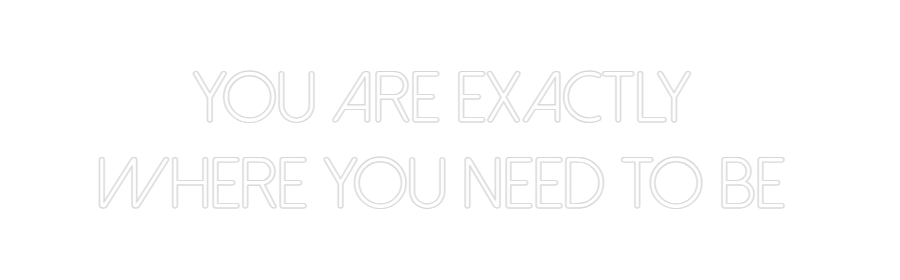 Individuelles Neon: you are exact...