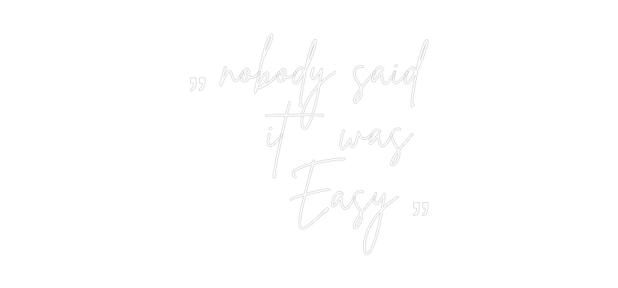 Individuelles Neon: „ nobody said...