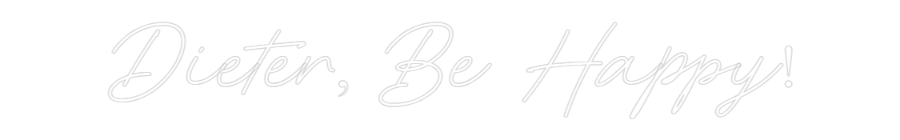 Individuelles Neon: Dieter, Be Ha...
