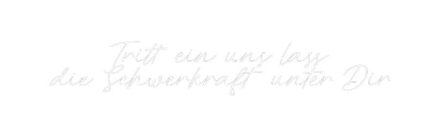 Individuelles Neon: Tritt ein uns...