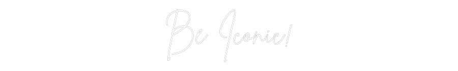Individuelles Neon: Be Iconic!