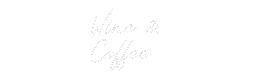 Individuelles Neon: Wine &
Coffee