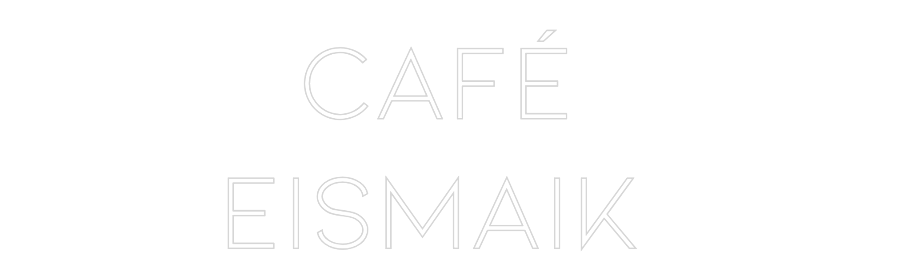 Individuelles Neon: Café
EISM...