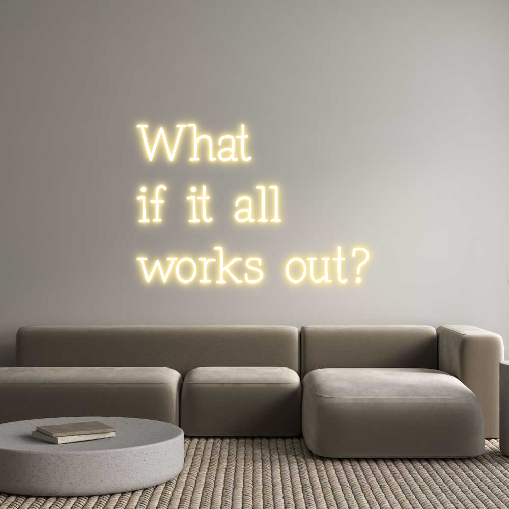 Individuelles Neon: What
if it ...