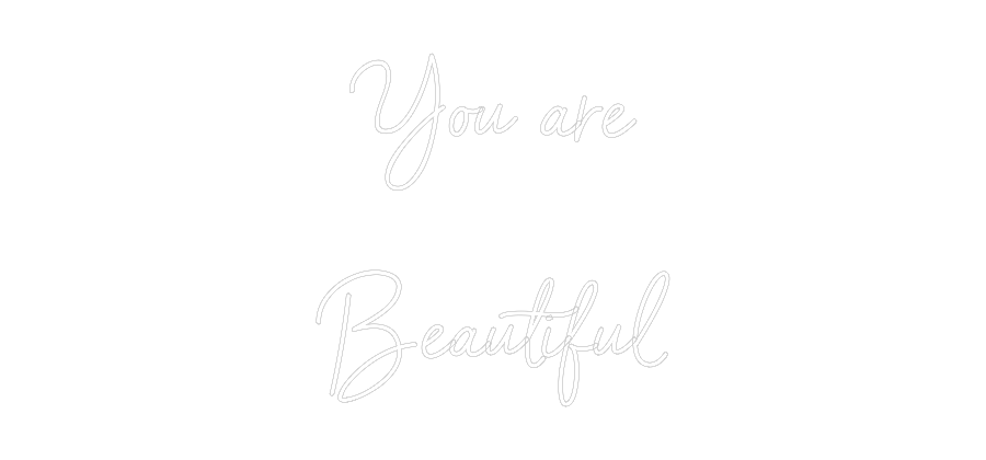 Individuelles Neon: You are
Be...