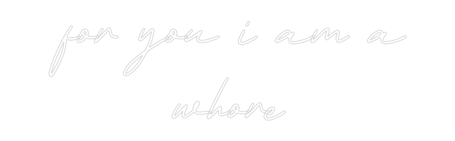 Individuelles Neon: for you i am ...