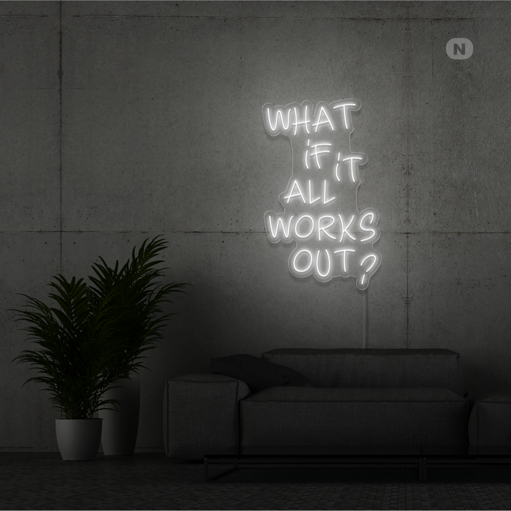 Neon Schild What if it All Works Out