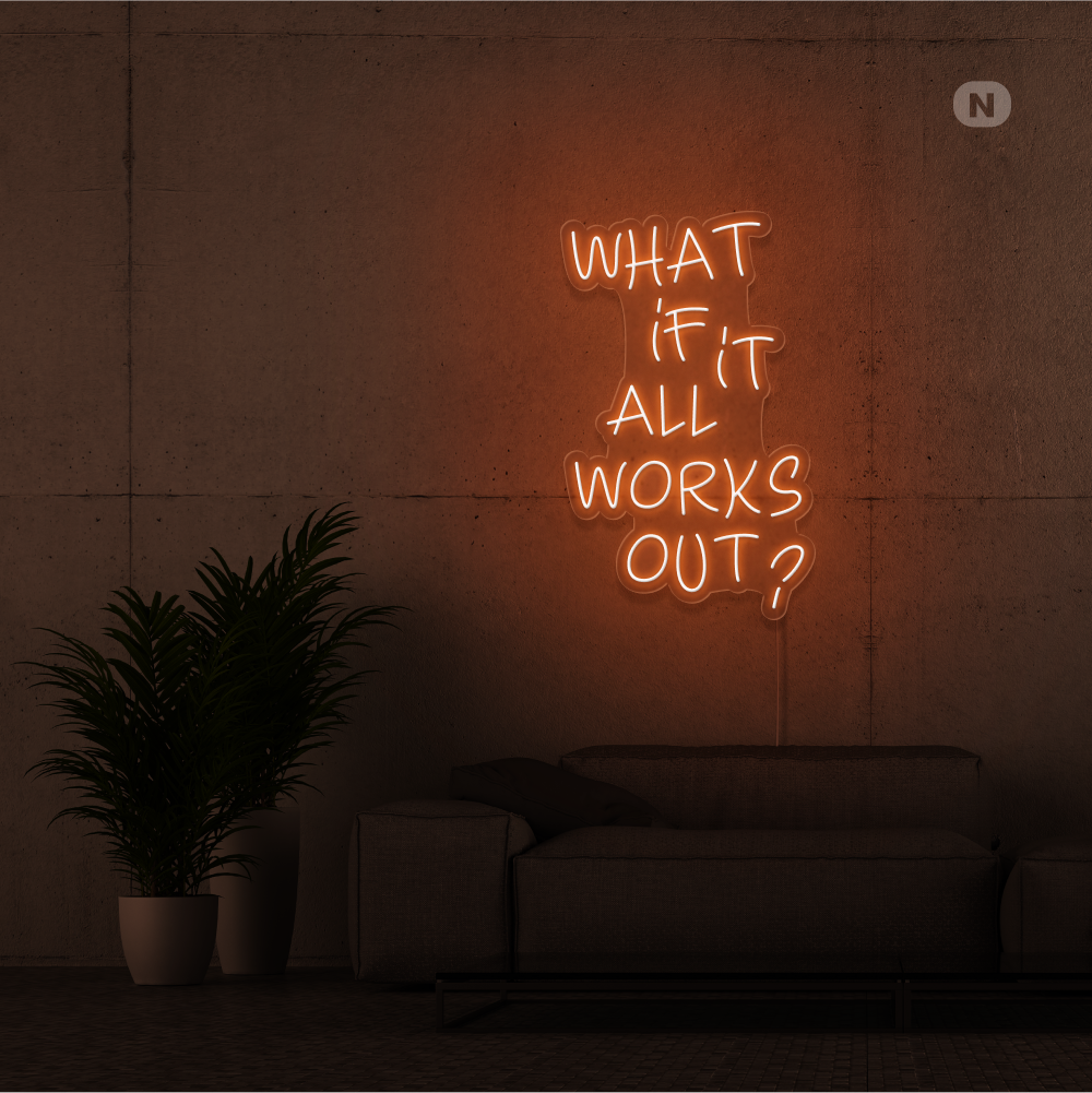 Neon Schild What if it All Works Out