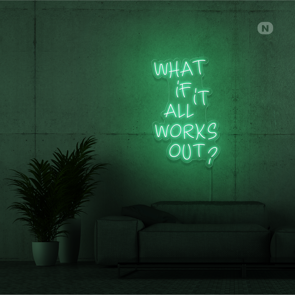 Neon Schild What if it All Works Out