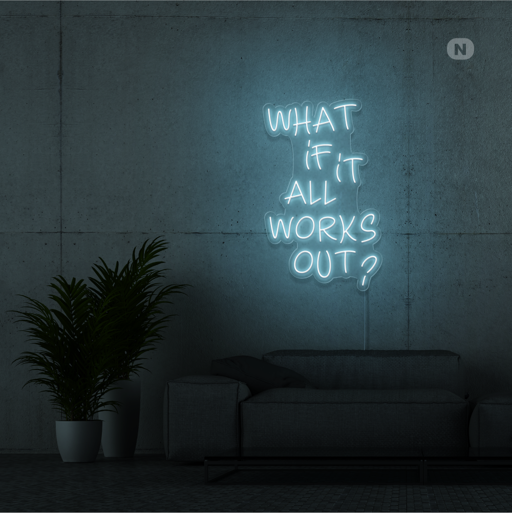 Neon Schild What if it All Works Out
