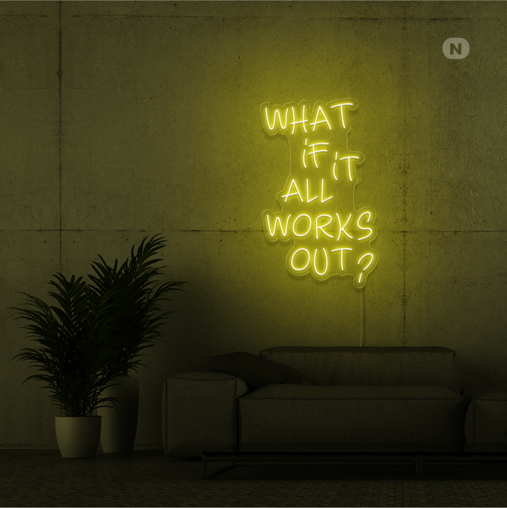 Neon Schild What if it All Works Out