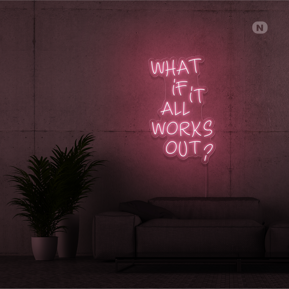 Neon Schild What if it All Works Out
