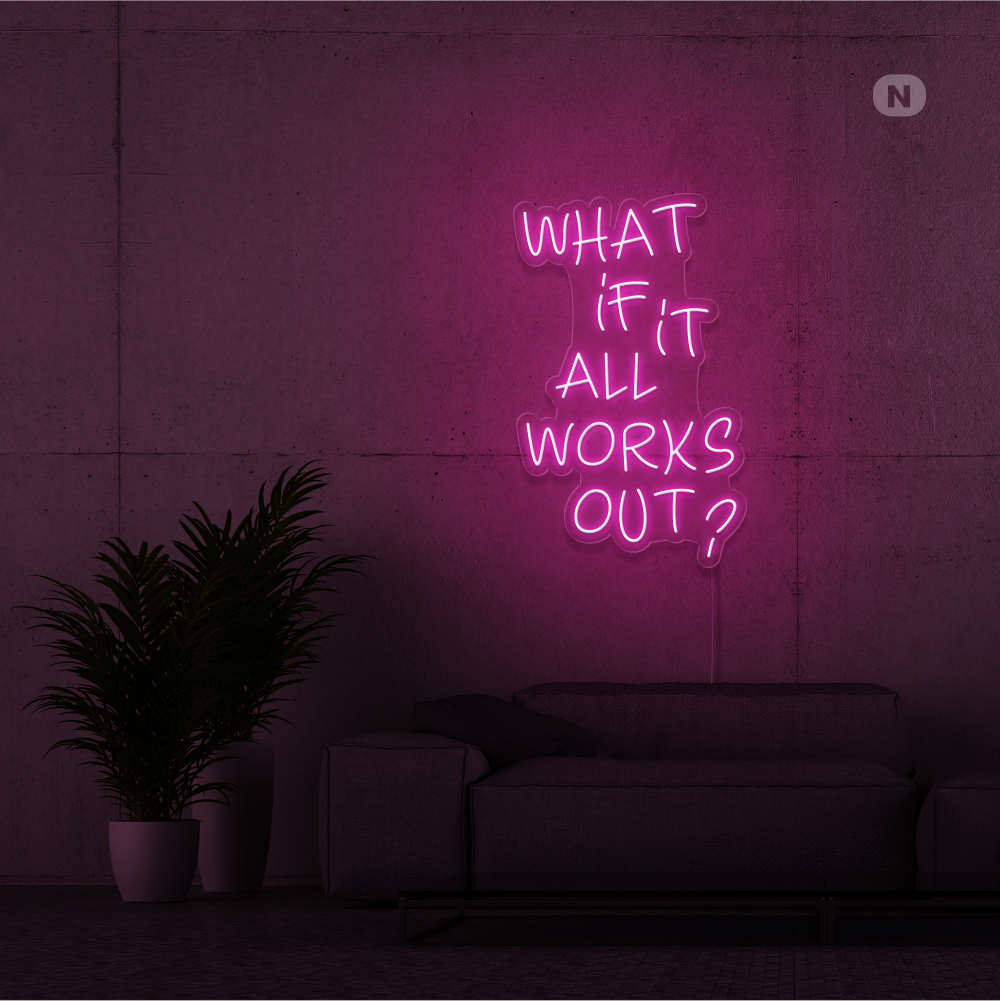 Neon Schild What if it All Works Out