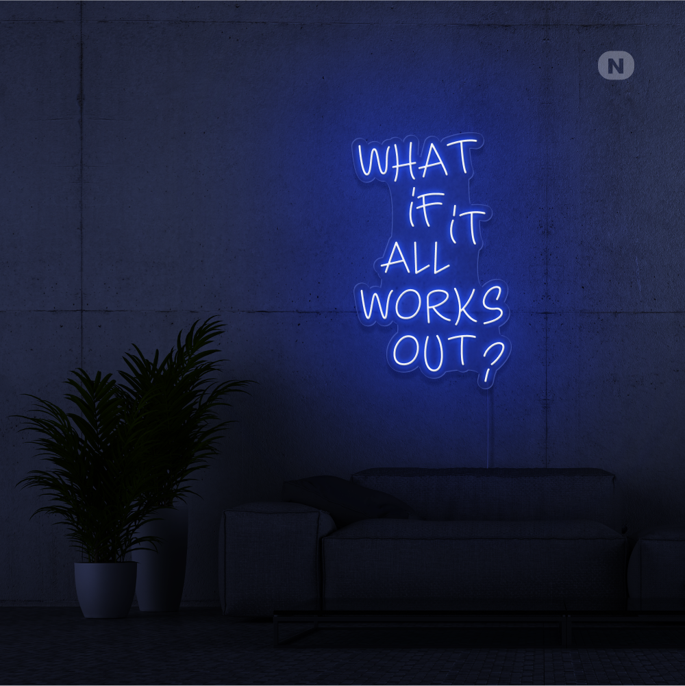 Neon Schild What if it All Works Out