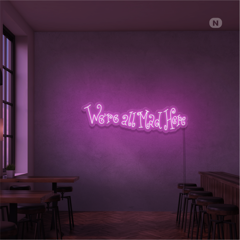Neon Schild We're All Mad Here