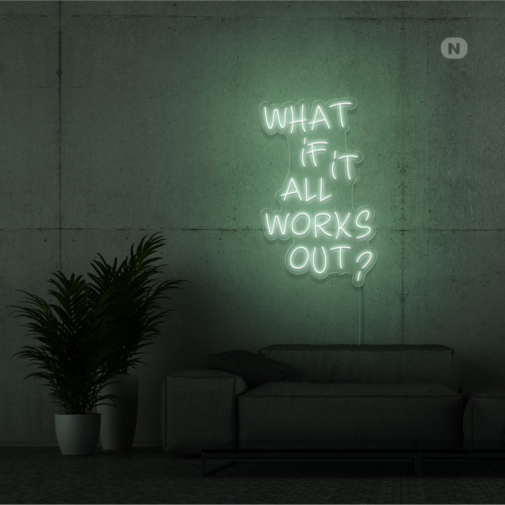 Neon Schild What if it All Works Out