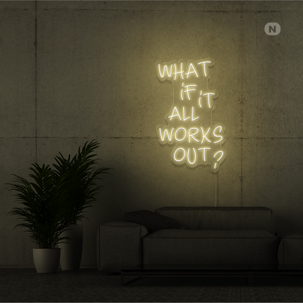 Neon Schild What if it All Works Out