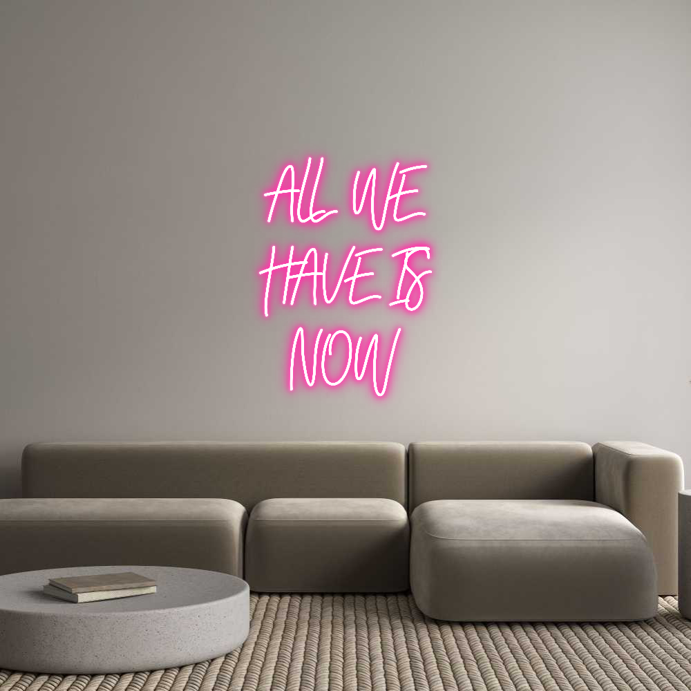 Individuelles Neon: ALL WE
HAVE ...