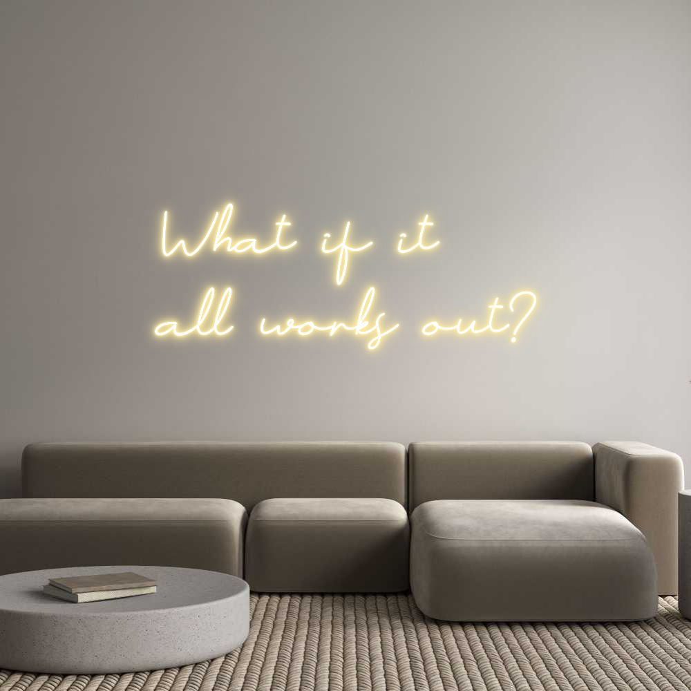 Individuelles Neon: What if it
...