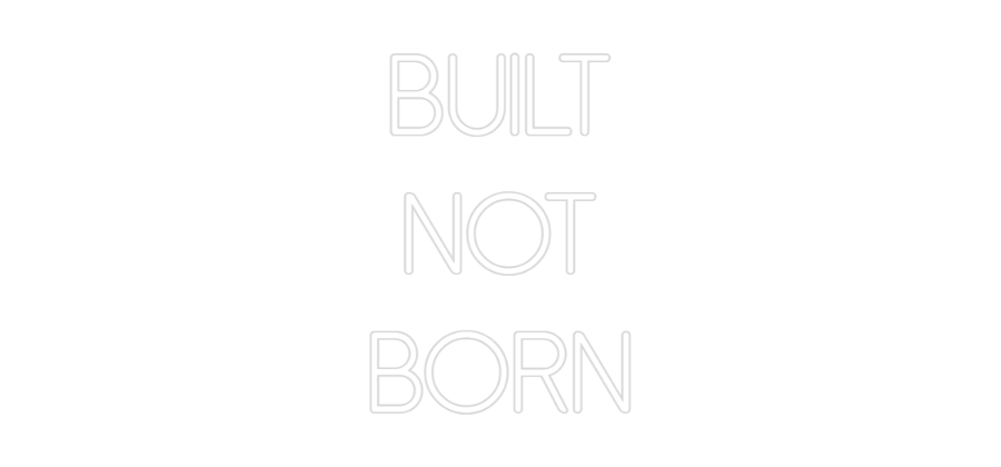 Individuelles Neon: BUILT
NOT
B...