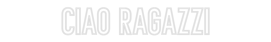 Individuelles Neon: Ciao Ragazzi