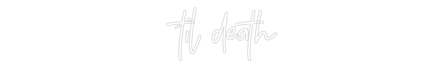 Individuelles Neon: ´til death