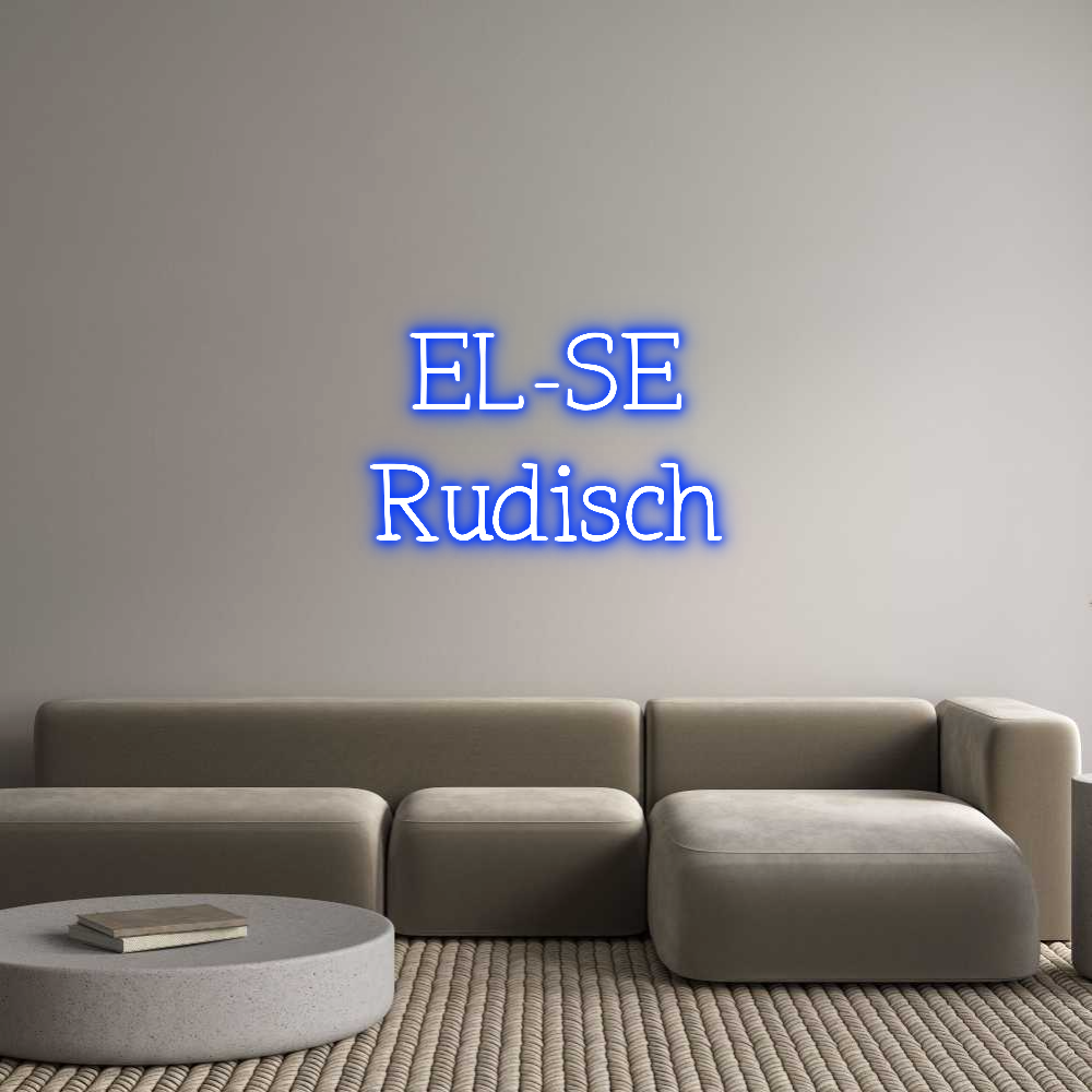 Individuelles Neon: EL-SE
Rudisch
