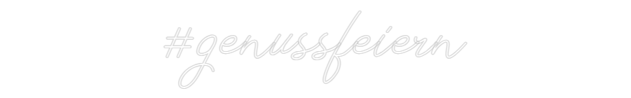Individuelles Neon: #genussfeiern