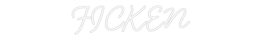 Individuelles Neon: FICKEN