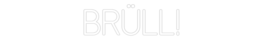 Individuelles Neon: BRÜLL!