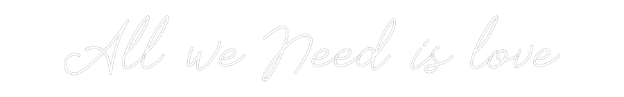 Individuelles Neon: All we Need i...