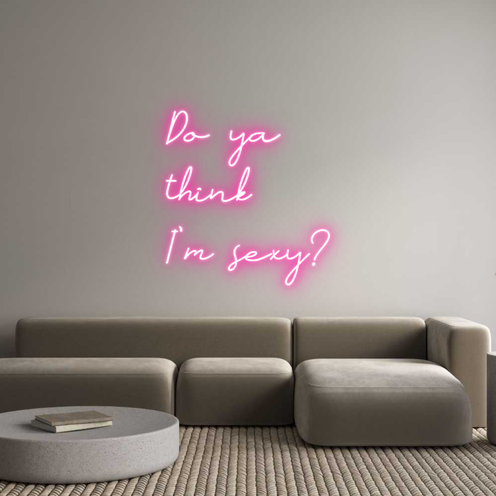 Individuelles Neon: Do ya
think...