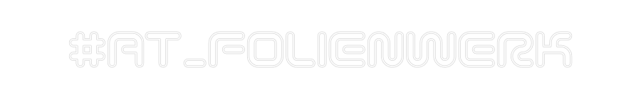 Individuelles Neon: #AT_FOLIENWERK