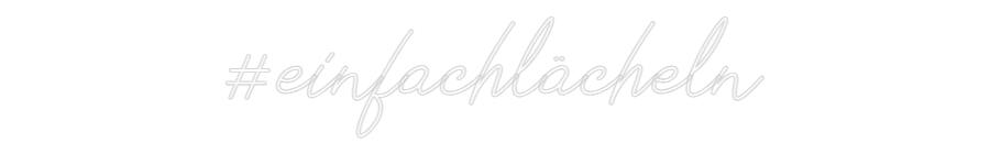 Individuelles Neon: #einfachlächeln
