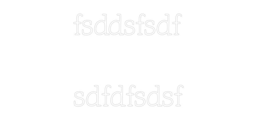 Individuelles Neon: fsddsfsdf
...