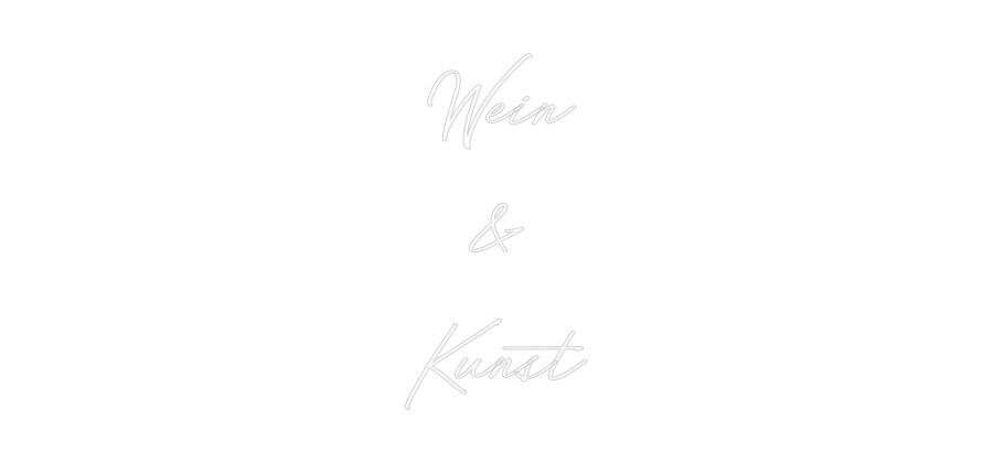 Individuelles Neon: Wein
&
Kunst