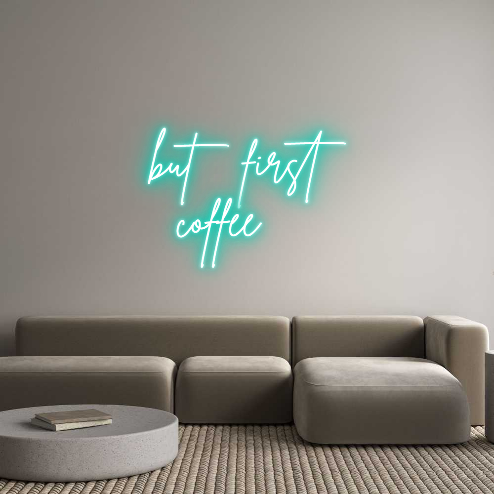 Individuelles Neon: but first
...