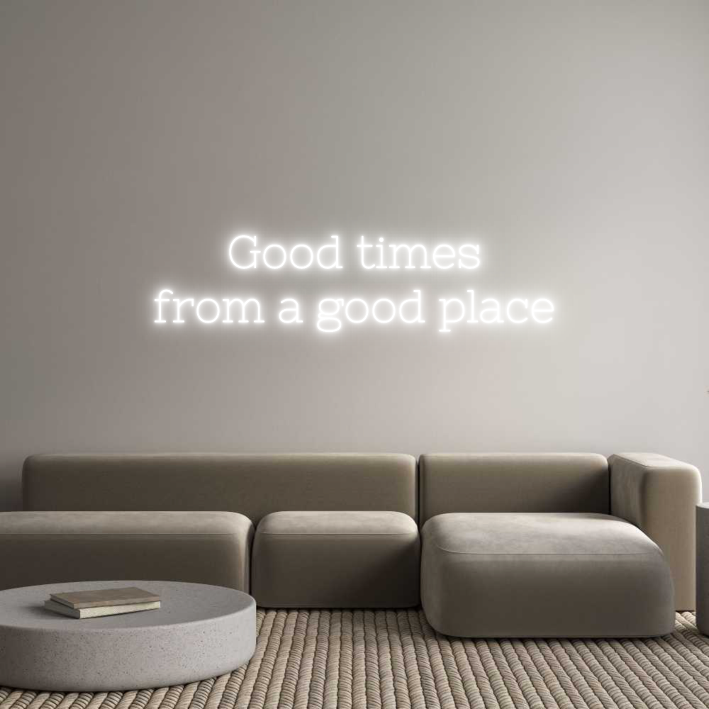 Individuelles Neon: Good times
...