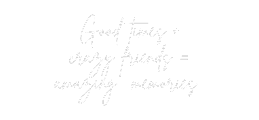 Individuelles Neon: Good times +
...