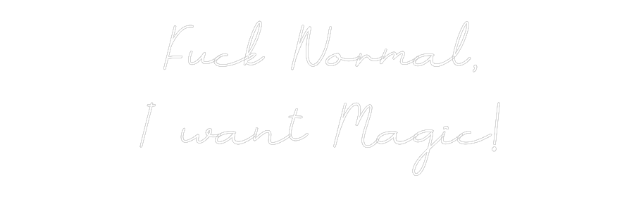 Individuelles Neon: Fuck Normal,
...