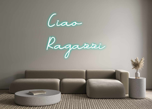 Individuelles Neon: Ciao
Ragazzi