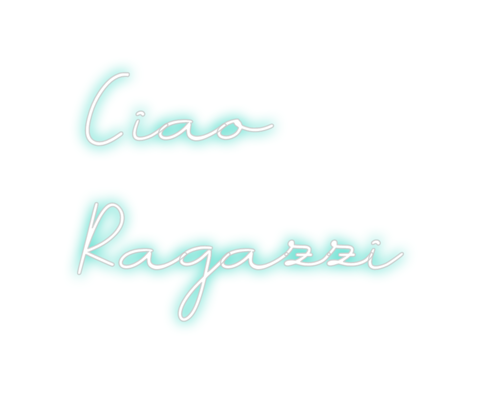 Individuelles Neon: Ciao
Ragazzi