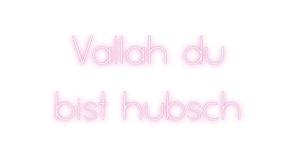 Individuelles Neon: Vallah du
bis...